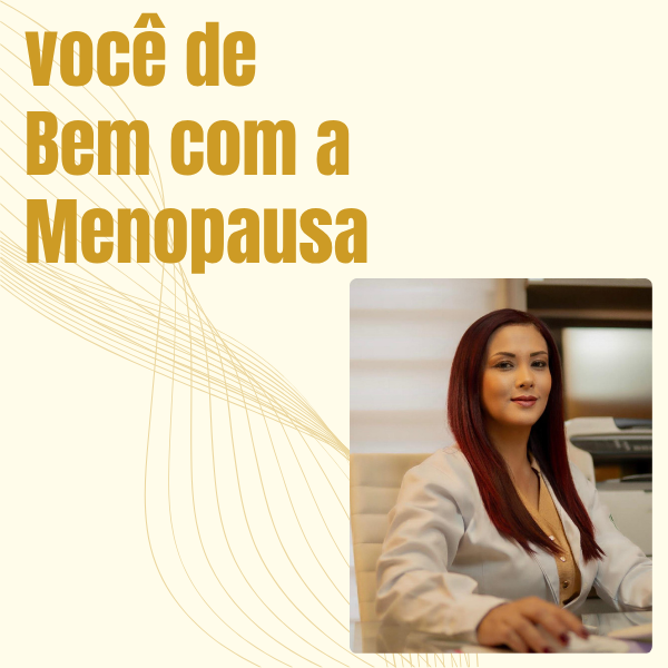 Você de Bem com a Menopausa Dra. Vivian Santana Qual o Melhor Curso