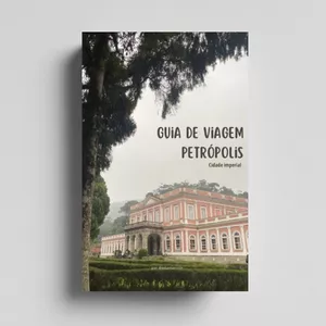 Imagem de capa para o Ebook Guia de viagem Petrópolis