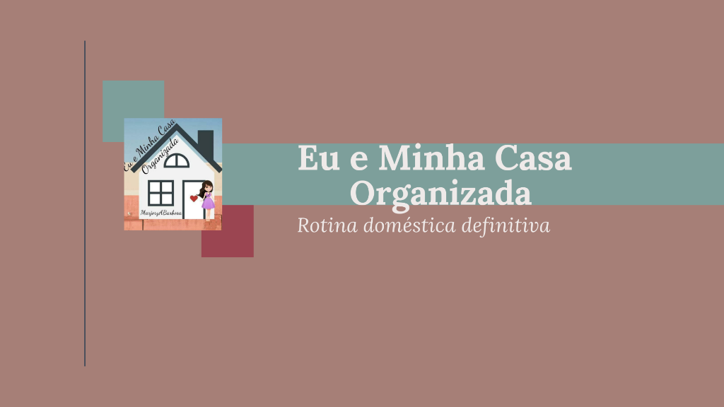 Transforme sua Casa e Sua Vida com um Plano Simples e Eficaz de Organização Doméstica