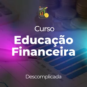 Imagem do curso Educação Financeira Descomplicada: Transforme Suas Finanças em 30 dias