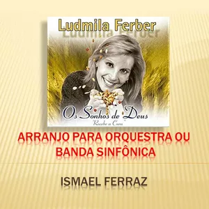 Imagem de capa para o Ebook Os Sonhos de Deus (Ludmila Ferber) - Arranjo Musical para Orquestra Filarmônica ou Banda Sinfônica