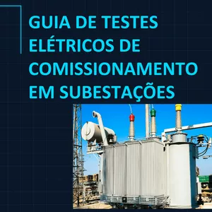 Imagem de capa para o Ebook Testes de Comissionamento e Manutenção em Subestações - Guia de Prático de Consulta