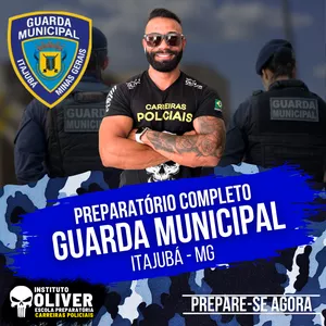 👮‍♂️ Preparatório Completo GUARDA MUNICIPAL de ITAJUBÁ - MG 👮‍♂️ GCM - Instituto Óliver por Instituto Óliver Escola Preparatória Carreiras Policiais