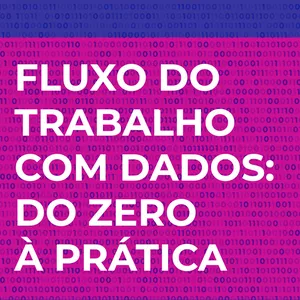 Imagem de capa para o Ebook Fluxo do Trabalho Com Dados: Do zero á Prática