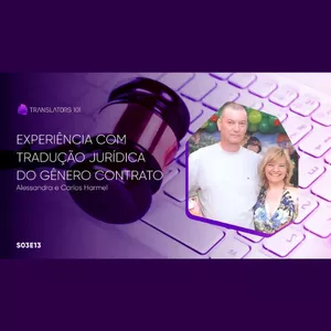 Imagem de capa para o Curso online S03E13 — Experiência com tradução jurídica do gênero contrato — Alessandra e Carlos Harmel