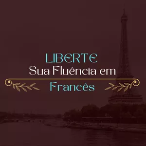 Imagem de capa para o Curso online Liberte Sua Fluência em Francês