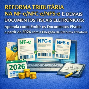 Imagem do curso REFORMA TRIBUTÁRIA NA NF-e/NFC-e/NFS-e E DEMAIS DOCUMENTOS FISCAIS ELETRÔNICOS: Aprenda como Emitir os Documentos Fiscais a partir de 2026 com a Chegada da Reforma Tributária - GRAVADO - 20/03/2026