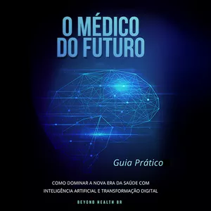 Imagem de capa para o Curso online O Médico do Futuro - A Nova Era da Saúde com Inteligência Artificial