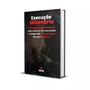 Imagem de capa para o Ebook Execução Milionária - 47 Hacks de produtividade para você ser um executador e chegar até 7x mais rápido nos seus objetivos