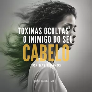 Imagem de capa para o Ebook EBOOK-Brasil-Toxinas Ocultas: O Inimigo do Seu Cabelo 