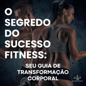Imagem de capa para o Ebook O Segredo do Sucesso Fitness: Seu Guia de Transformação Corporal!