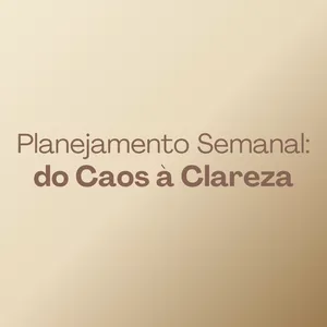 Imagem de capa para o Curso online Planejamento Semanal: Do Caos à Clareza