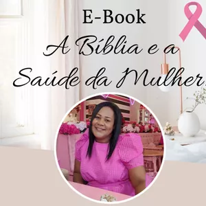 Imagem de capa para o Ebook A Bíblia e a Saúde da Mulher