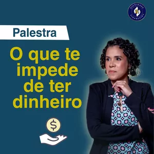 Imagem de capa para o Curso online Palestra O que te impede de ter dinheiro