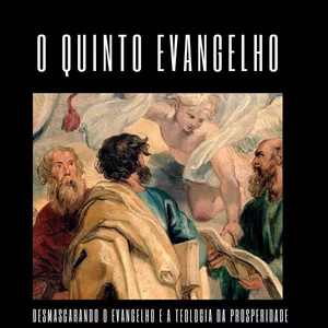 Imagem de capa para o Ebook O QUINTO EVANGELHO: DESMASCARANDO O EVANGELHO E A TEOLOGIA DA PROSPERIDADE