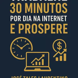 Imagem de capa para o Ebook Trabalhe 30 Minutos por Dia na Internet e Prospere