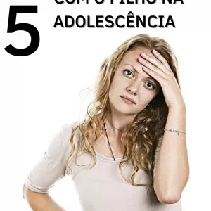 Imagem de capa para o Ebook 5 DICAS PARA LIDAR COM FILHO ADOLESCENTE!