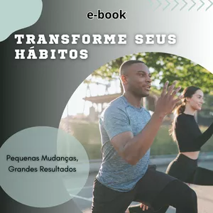 Imagem de capa para o Ebook Transforme Seus Hábitos: Pequenas Mudanças, Grandes Resultados