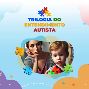 Curso TRILOGIA DO ENTENDIMENTO AUTISTA 2.0