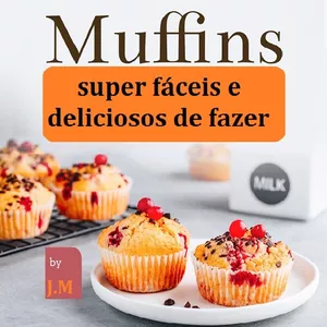 Imagem de capa para o Ebook Muffins super fáceis e deliciosos de fazer hoje: o livro de receitas que todos deveriam ter