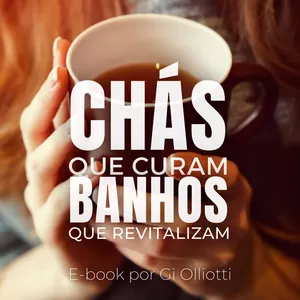 Imagem de capa para o Ebook CHÁS QUE CURAM & BANHOS QUE REVITALIZAM 