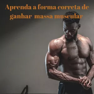 Imagem de capa para o Ebook Aprenda de uma vez por todas a forma correta de ganhar massa muscular. 