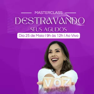 Imagem de capa para o Evento online MASTERCLASS DESTRAVANDO SEUS AGUDOS