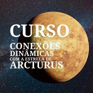 Imagem do curso Curso Conexões Dinâmicas com a  Estrela de Arcturus