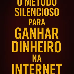 Imagem de capa para o Ebook O Método Silencioso para Ganhar Dinheiro na Internet