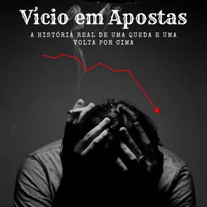 Imagem de capa para o Ebook Vício em Apostas: A História Real de Uma Queda e Uma Volta Por Cima.