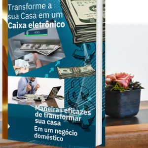 Imagem de capa para o Ebook TRANSFORME SUA CASA NUM CAIXA ELETRÔNICO
