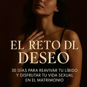 Imagen de portada para Ebook “El Reto del Deseo – 30 días para reavivar tu líbido y disfrutar tu vida sexual en el matrimonio”