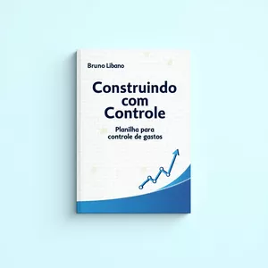 Imagem de capa para o Ebook Construindo com Controle - Planilha para controle de gastos em obras.