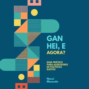 Imagem de capa para o Ebook Ganhei, e agora? Guia prático para assessores de políticos eleitos