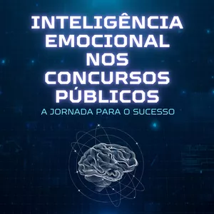 Imagem de capa para o Ebook Inteligência Emocional nos Concursos Públicos- A Jornada para o Sucesso