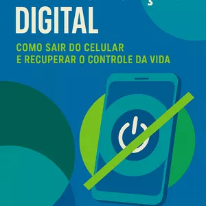 Imagem de capa para o Ebook Desintoxicação Digital: Como Largar o Celular Sem Sofrer e Recuperar o Controle da Sua Vida