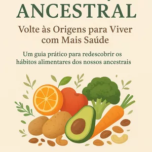 Imagem de capa para o Ebook Alimentação Ancestral: Volte às Origens para Viver com Mais Saúde