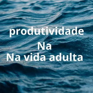 Imagem de capa para o Ebook Produtividade na vida adulta 