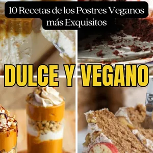 Imagen de portada para Ebook Dulce y Vegano: Recetas de los Postres Veganos Más Exquisitos 