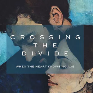 Cover image for Ebook CROSSING THE DIVIDE - WHEN THE HEART KNOWS NO AGE