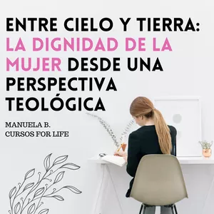 Imagen de portada para Ebook Entre Cielo y Tierra:  La Dignidad de la Mujer desde una Perspectiva Teológica