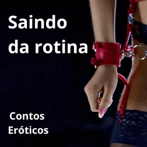Imagem de capa para o Ebook Saindo da rotina - Contos Eróticos