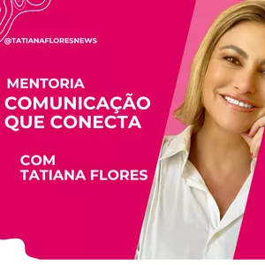 Imagem de capa para o Serviço online Mentoria Comunicação que Conecta: Transforme sua Voz em Autoridade e Vendas com Tatiana Flores!