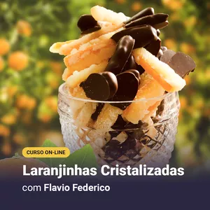 Imagem de capa para o Curso online Laranjinhas Cristalizadas com Flavio Federico