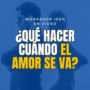 Imagen de portada para Curso online VIDEO Workshop: ¿Qué Hacer Cuando el Amor se Va?
