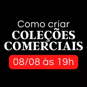 Imagem de capa para o Curso online Aula 08/08 às 19Horas - Como Criar Coleções Comerciais 