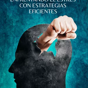 Imagen de portada para Ebook Enfrentando el Estrés con Estrategias Eficientes