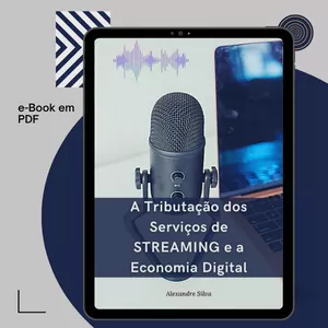 Imagem de capa para o Ebook A TRIBUTAÇÃO DOS SERVIÇOS DE STREAMING E A ECONOMIA DIGITAL