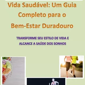 Imagem de capa para o Ebook Vida Saudável: Um Guia Completo para o Bem-Estar Duradouro