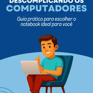 Imagem de capa para o Ebook Descomplicando os computadores - Guia prático para escolher o notebook ideal para você